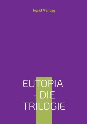 bokomslag Eutopia - Die Trilogie