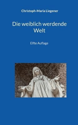 Christoph-Maria Liegener - weiblich werdende Welt, Häftad