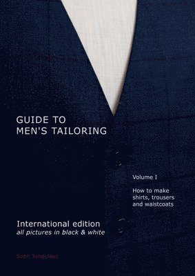 Sven Jungclaus - Guide to men's tailoring, Volume I (black & white), Häftad