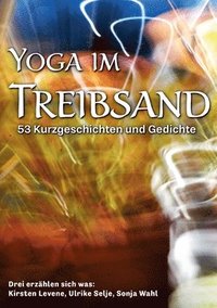 bokomslag Yoga im Treibsand: 53 Kurzgeschichten und Gedichte