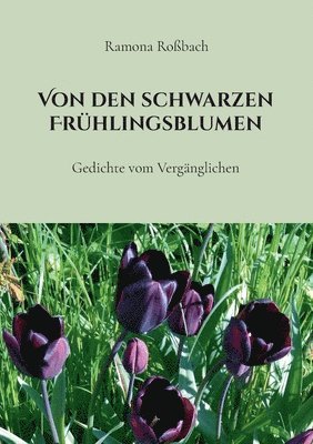 Ramona Roßbach - Von den schwarzen Frühlingsblumen, Häftad