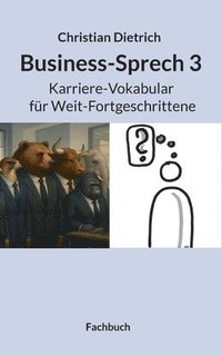 bokomslag Business-Sprech 3: Karriere-Vokabular für Weit-Fortgeschrittene