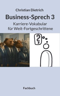 bokomslag Business-Sprech 3: Karriere-Vokabular für Weit-Fortgeschrittene