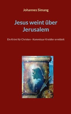 bokomslag Jesus weint über Jerusalem: Ein Krimi für Christen - Kommissar Kreidler ermittelt
