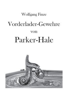 bokomslag Vorderladergewehre von Parker-Hale: Hinweise für Sammler und Schützen