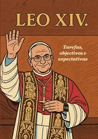 bokomslag Leäo XIV.: - Tarefas, objectivos e expectativas