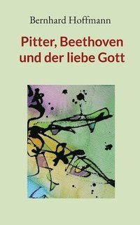 bokomslag Pitter, Beethoven und der liebe Gott