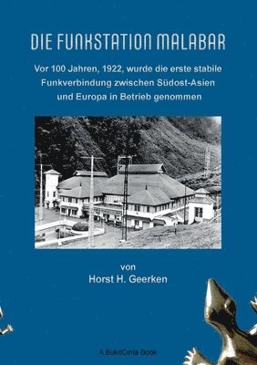 bokomslag Die Funkstation Malabar: Vor 100 Jahren, 1922, wurde die erste stabile Funkverbindung zwischen Südost-Asien und Europa in Betrieb genommen