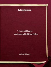 bokomslag Glanzfunken: 7 Kurzerzählungen nach unterschiedlichen Stilen