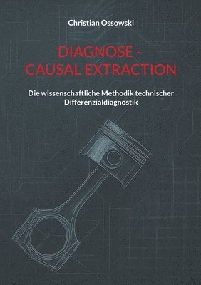 bokomslag Diagnose - Causal Extraction: Die wissenschaftliche Methodik technischer Differenzialdiagnostik