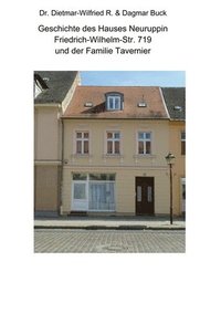 bokomslag Geschichte des Hauses Neuruppin Friedrich-Wilhelm-Str. 719 und der Familie Tavernier