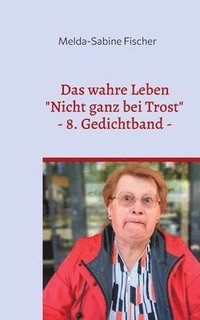bokomslag Das wahre Leben: Nicht ganz bei Trost