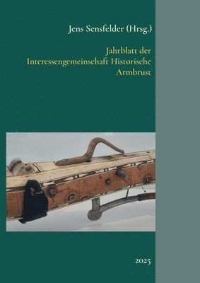 Jahrblatt der Interessengemeinschaft Historische Armbrust