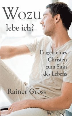 Rainer Gross - Wozu lebe ich?, Häftad