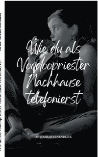 bokomslag Wie du als Vodoopriester nachhause telefonierst