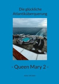 bokomslag Die glückliche Atlantiküberquerung - Queen Mary 2