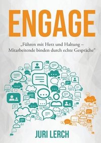 bokomslag Engage: "Führen mit Herz und Haltung - Mitarbeitende binden durch echte Gespräche"