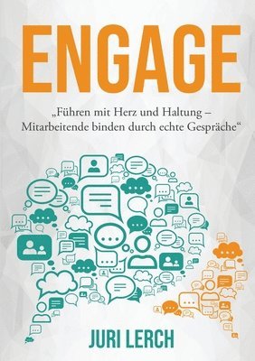 bokomslag Engage: "Führen mit Herz und Haltung - Mitarbeitende binden durch echte Gespräche"
