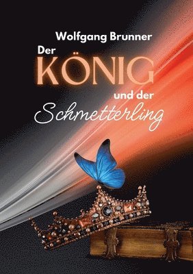 bokomslag Der König und der Schmetterling: Ein Märchen-Roman über drei Generationen