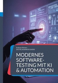 bokomslag Modernes Software-Testing mit KI & Automation: Die digitale Transformation der Qualitätssicherung meistern