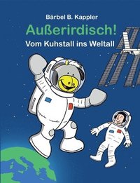 bokomslag Außerirdisch! Vom Kuhstall ins Weltall