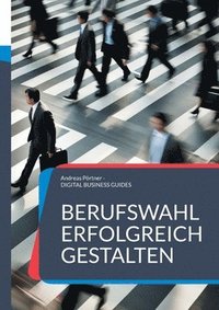 bokomslag Berufswahl erfolgreich gestalten: Dein Weg zu einem erfüllte Berufsleben