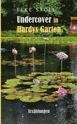 Undercover in Hardys Garten