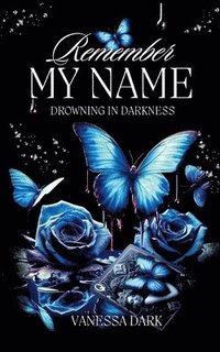bokomslag Remember my Name: Drowning in Darkness