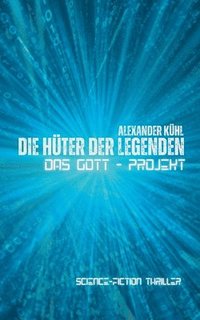 bokomslag Die Hüter der Legenden: Das Gott-Projekt