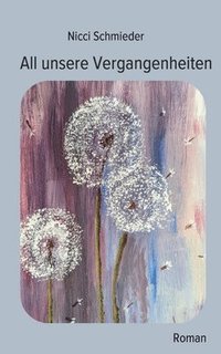 bokomslag All unsere Vergangenheiten