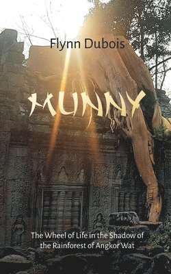 bokomslag Munny: The Wheel of Life in the Shadow of the Rainforest of Angkor Wat