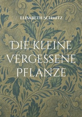 bokomslag Die kleine vergessene Pflanze