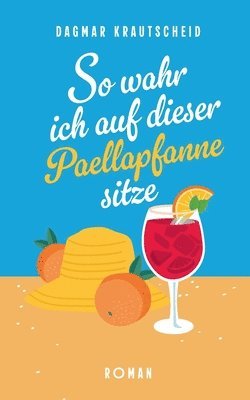 bokomslag So wahr ich auf dieser Paellapfanne sitze