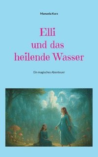 bokomslag Elli und das heilende Wasser
