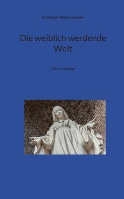 Christoph-Maria Liegener - weiblich werdende Welt, Häftad