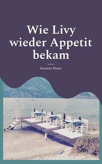 bokomslag Wie Livy wieder Appetit bekam