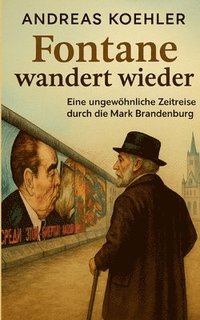 bokomslag Fontane wandert wieder: Eine ungewöhnliche Zeitreise durch die Mark Brandenburg