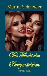 bokomslag Flucht der Partymädchen