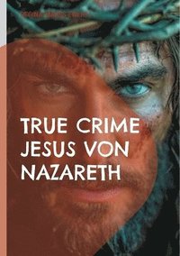 bokomslag True Crime Jesus von Nazareth