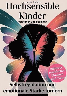 Lena A Richter, Lena A. Richter - Hochsensible Kinder verstehen und begleiten, Häftad