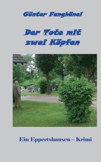 bokomslag Der Tote mit zwei Köpfen: Ein Eppertshausen - Krimi
