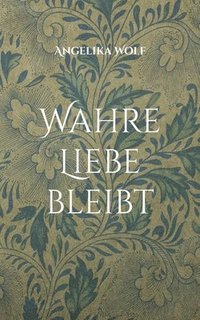 bokomslag Wahre Liebe bleibt