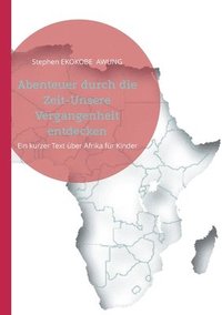 bokomslag Abenteuer durch die Zeit-Unsere Vergangenheit entdecken