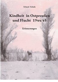 bokomslag Kindheit in Ostpreußen und Flucht 1944/45: Erinnerungen