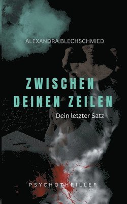 Alexandra Blechschmied - Zwischen deinen Zeilen - Dein letzter Satz, Häftad