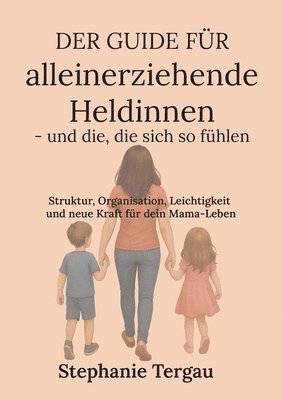 bokomslag Guide für alleinerziehende Heldinnen - und die, die sich so fühlen