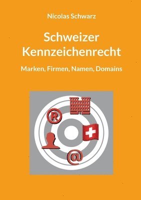 Nicolas Schwarz - Schweizer Kennzeichenrecht: Marken, Firmen, Namen, Domains, Häftad
