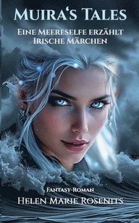 bokomslag Muira's Tales: Eine Meereselfe erzählt Irische Märchen