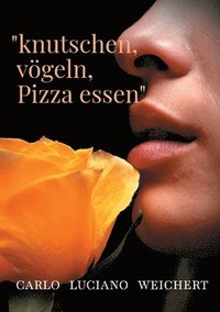 bokomslag "knutschen, vögeln, Pizza essen"