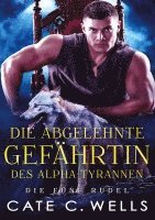 Die Abgelehnte Gefährtin des Alpha-Tyrannen